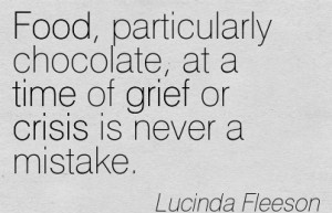 food-particularly-chocolate-at-a-time-of-grief-or-crisis-is-never-a-mistake-lucinda-fleeson