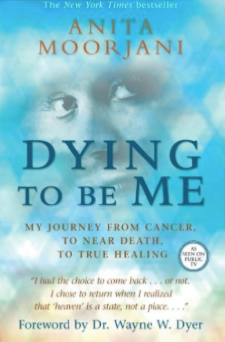 “Dying To Be Me”  by Anita Moorjani