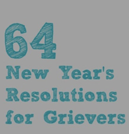 Article: “64 New Year’s Resolutions for Grievers”