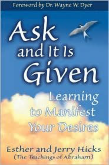 Book: “Ask And It Is Given” by Esther Hicks